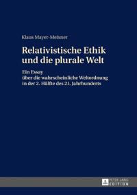 Die relativistische Ethik und die neue plurale Welt