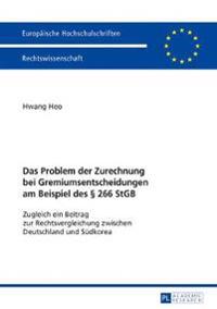Das Problem Der Zurechnung Bei Gremiumsentscheidungen Am Beispiel Des § 266 StGB