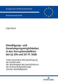 Einwilligungs- Und Genehmigungsmoeglichkeiten in Den Korruptionsdelikten Der §§ 299 Und 331 Ff. StGB