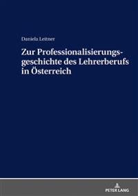 Zur Professionalisierungsgeschichte Des Lehrerberufs in Oesterreich