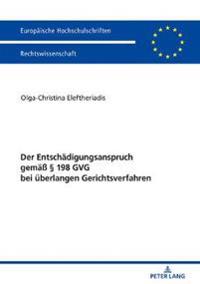 Der Entschaedigungsanspruch gemaeß § 198 GVG bei ueberlangen Gerichtsverfahren