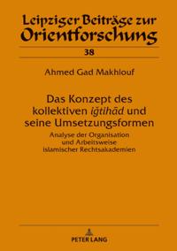Das Konzept des kollektiven ‹‹igtihad›› und seine Umsetzungsformen