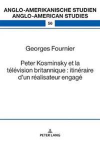 Peter Kosminsky Et La Télévision Britannique: Itinéraire d'Un Réalisateur Engagé