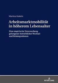 Arbeitsmarktmobilitaet in Hoeherem Lebensalter