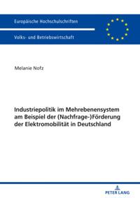 Industriepolitik im Mehrebenensystem am Beispiel der (Nachfrage-)Foerderung der Elektromobilitaet in Deutschland