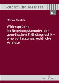 Widersprueche im Regelungskomplex der genetischen Fruehdiagnostik - eine verfassungsrechtliche Analyse