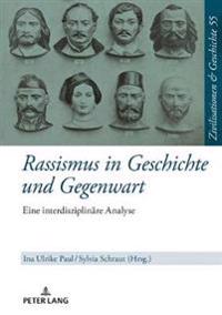 Rassismus in Geschichte Und Gegenwart
