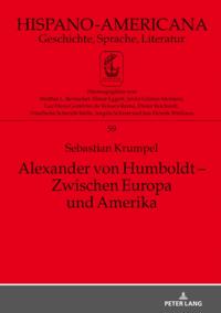 Alexander von Humboldt – Zwischen Europa und Amerika