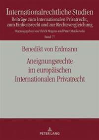 Aneignungsrechte im europaeischen Internationalen Privatrecht