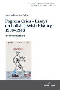 Pogrom Cries – Essays on Polish-Jewish History, 1939–1946