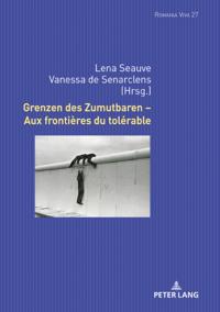 Grenzen des Zumutbaren – Aux frontières du tolérable