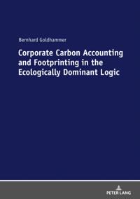 Corporate Carbon Accounting and Footprinting in the Ecologically Dominant Logic