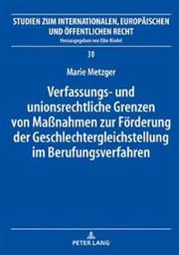 Verfassungs- Und Unionsrechtliche Grenzen Von Maßnahmen Zur Foerderung Der Geschlechtergleichstellung Im Berufungsverfahren