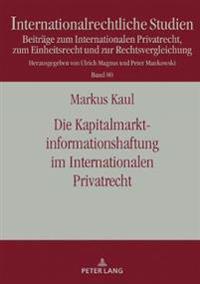 Die Kapitalmarktinformationshaftung Im Internationalen Privatrecht