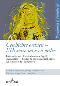 Geschichte ordnen – L’Histoire mise en ordre