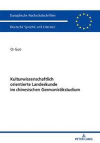 Kulturwissenschaftlich Orientierte Landeskunde Im Chinesischen Germanistikstudium