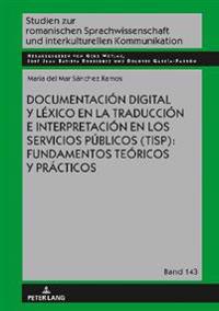 Documentación Digital Y Léxico En La Traducción E Interpretación En Los Servicios Públicos (Tisp): Fundamentos Teóricos Y Prácticos