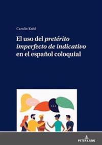 El uso del pretérito imperfecto de indicativo en el español coloquial