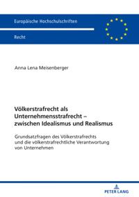 Voelkerstrafrecht als Unternehmensstrafrecht – zwischen Idealismus und Realismus