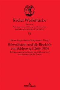 Schwabstedt Und Die Bischoefe Von Schleswig (1268-1705)