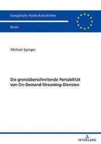 Die grenzueberschreitende Portabilitaet von On-Demand-Streaming-Diensten
