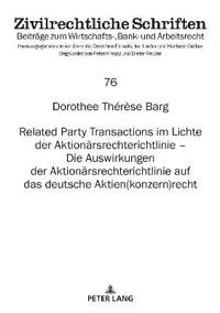 Related Party Transactions Im Lichte Der Aktionaersrechterichtlinie - Die Auswirkungen Der Aktionaersrechterichtlinie Auf Das Deutsche Aktien(konzern)Recht
