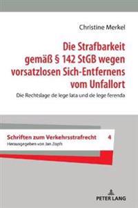 Die Strafbarkeit Gemaeß § 142 StGB Wegen Vorsatzlosen Sich-Entfernens Vom Unfallort