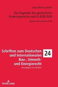Die Dogmatik des gesetzlichen Aenderungsrechts nach § 650b BGB