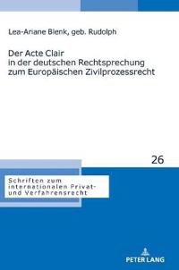Der Acte Clair in Der Deutschen Rechtsprechung Zum Europaeischen Zivilprozessrecht