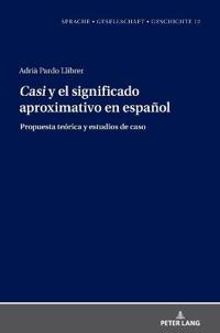 Casi Y El Significado Aproximativo En Español