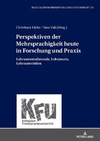 Perspektiven Der Mehrsprachigkeit Heute in Forschung Und PRAXIS