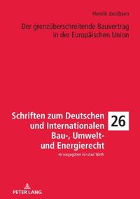 Der grenzueberschreitende Bauvertrag in der Europaeischen Union