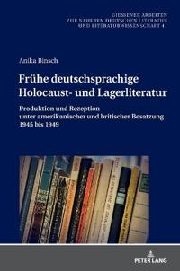 Fruehe deutschsprachige Holocaust- und Lagerliteratur