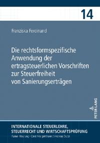 Die Rechtsformspezifische Anwendung Der Ertragsteuerlichen Vorschriften Zur Steuerfreiheit Von Sanierungsertraegen