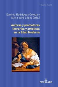Autoras y promotoras literarias y artisticas en la Edad Moderna