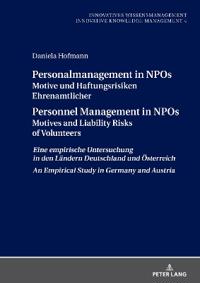 Personalmanagement in NPOs Motive und Haftungsrisiken Ehrenamtlicher/Personnel Management in NPOs Motives and Liability Risksof Volunteers