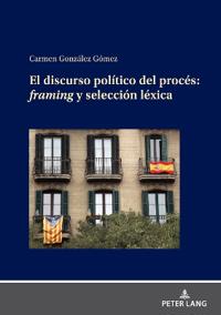 El Discurso Político del Procés: Framing Y Selección Léxica