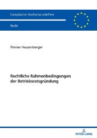 Rechtliche Rahmenbedingungen der Betriebsratsgruendung
