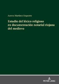 Estudio del Léxico Religioso En Documentación Notarial Riojana del Medievo