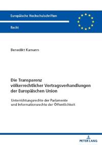 Die Transparenz voelkerrechtlicher Vertragsverhandlungen der Europaeischen Union