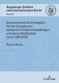 Innerverbandliche Korruption bei der Vergabe von sportlichen Großveranstaltungen und deren Strafbarkeit nach § 299 StGB