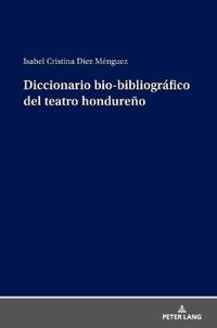 Diccionario Bio-Bibliográfico del Teatro Hondureño