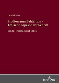 Studien zum Baha'itum - Ethische Aspekte der Schrift