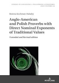 Anglo-American and Polish Proverbs with Direct Nominal Exponents of Traditional Values