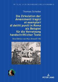 Die Zirkulation der "Avvenimenti tragici et esemplari di delitti puniti in Roma" als Beispiel fuer die Vernetzung handschriftlicher Texte