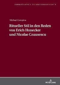 Ritueller Stil in den Reden von Erich Honecker und Nicolae Ceausescu