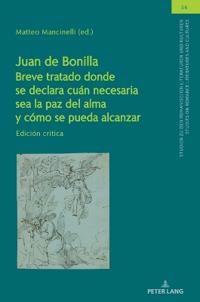 Juan de Bonilla. Breve tratado donde se declara cuán necesaria sea la paz del alma y cómo se pueda alcanzar