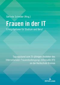 Frauen in der IT – Erfolgsfaktoren fuer Studium und Beruf