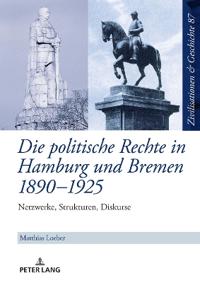 Die politische Rechte in Hamburg und Bremen 1890-1925