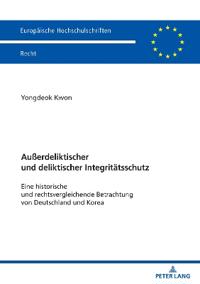 Außerdeliktischer und deliktischer Integritaetsschutz